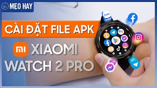 Cài đặt ZALO , FACEBOOK , TIKTOK trên Xiaomi Watch 2 Pro SIÊU DỄ | Thế Giới Đồng Hồ