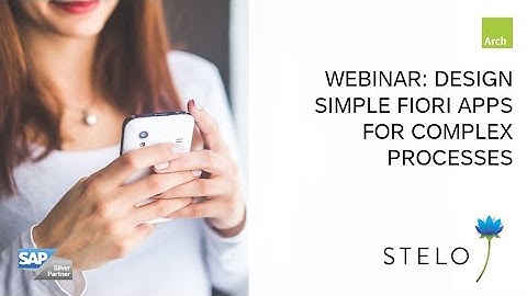Webinar: Designing SIMPLE SAP Fiori apps for COMPLEX business processes with Stelo.