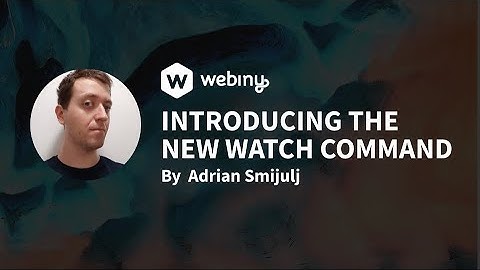 Webiny v5.5.0 - Introducing The New Watch Command