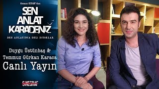 Sen Anlat Karadeniz - Duygu Üstünbaş & Temmuz Gürkan Karaca - Canlı Yayın