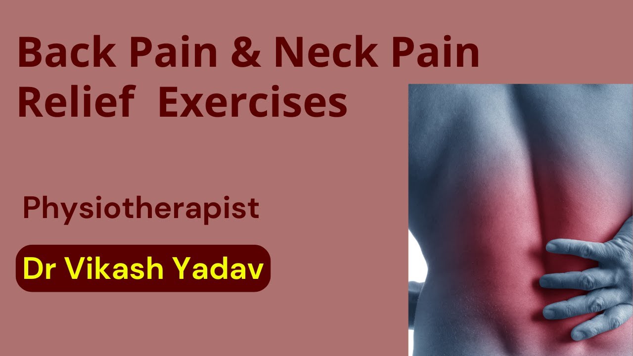 Back Pain Relief Exercises Neck Pain Relief Physiotherapist Dr Vikash Yadav YouTube
