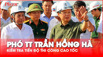 Phó Thủ tướng Trần Hồng Hà kiểm tra tiến độ thi công cao tốc trên địa bàn tỉnh Hậu Giang- PLO