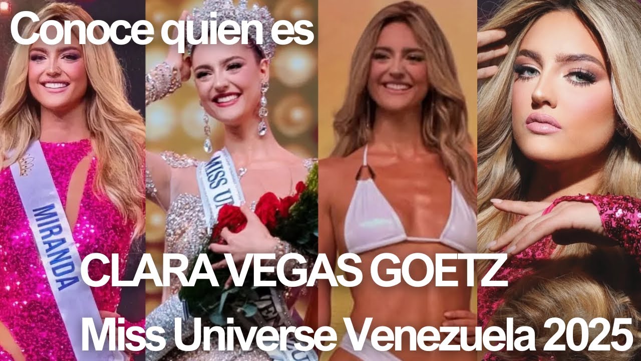 Biografía Clara Vegas Goetz Miss Universe Venezuela 2025