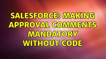 Salesforce: Making Approval Comments Mandatory Without Code