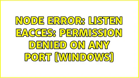 node Error: listen EACCES: permission denied ON ANY PORT s (2 Solutions!!)