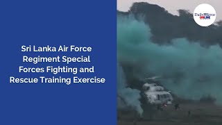 Sri Lanka Air Force Regiment Special Forces Fighting And Rescue Training Exercise
