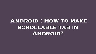 Celebrity Android : How to make scrollable tab in Android? Net Worth