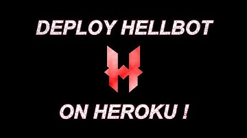 Tutorial to deploy Hellbot on Heroku | 2023