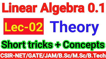 Lec-2: Matrix Algebra_Rank of Matrix_(CSIR/GATE/M.Sc./B.Sc./B.Tech.)