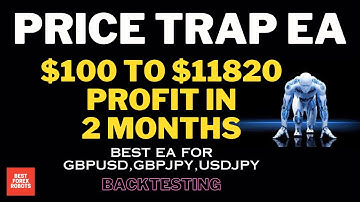Price Trap EA Forex MT4 Robot $100 To $11820 Profit In 2 Months | Best forex robots