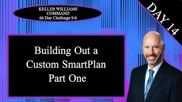 KW Command 66 Day Challenge 9.0 Day 14 - Building Out a SmartPlan Part One