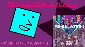 Virtual Riot Takes Us Into a Simulation! || Music reaction & reviews: Virtual Riot - Simulation LP