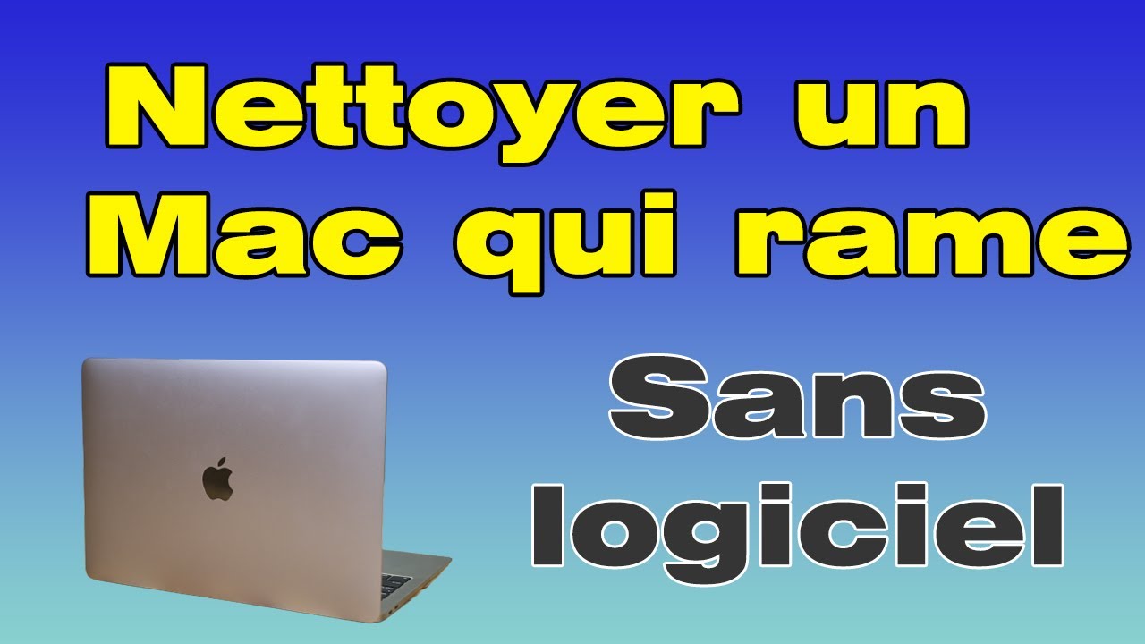 Comment nettoyer un Mac qui rame sans logiciel 