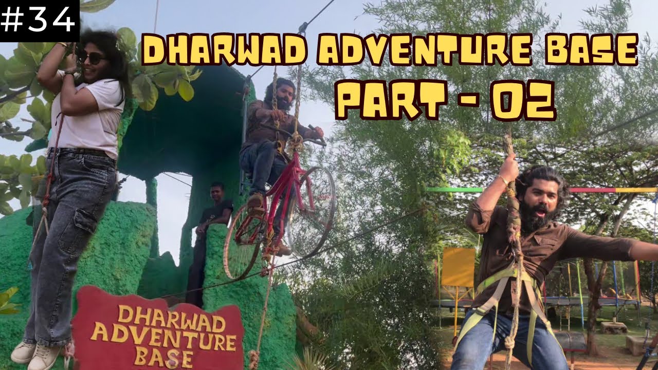 DHARWAD ADVENTURE BASE - PART - 02 | Vlog #34 