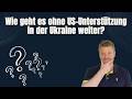 Wie Geht Es Ohne US Unterstützung In Der Ukraine Weiter Wie Geht Es Ohne US Unterstützung In Der Ukraine Weiter