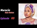 Murucin Kan Dutse Episode 60 Latest Hausa Novels April 14/2021