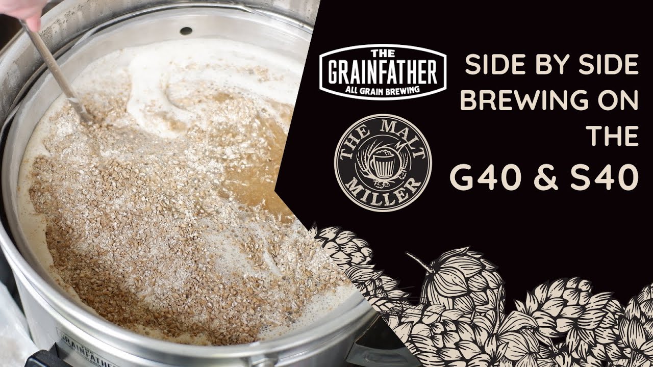 SIDE BY SIDE BREWDAY ON THE GRAINFATHER S40 & G40 | THE MALT MILLER