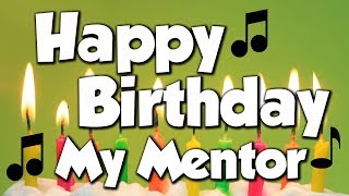 Happy Birthday My Mentor! A Happy Birthday Song!