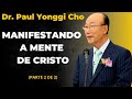 David Paul Yonggi Cho - MANIFESTANDO A MENTE DE CRISTO - Parte 2 de 2 (Em Português)