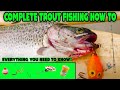 COMPLETE In Depth Trout Fishing How To. TOP 3 Methods For SUCCESS!