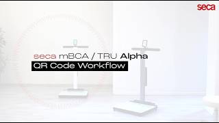QR Code Workflow | seca mBCA / TRU Alpha