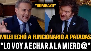 MILEI FURIOSO VA A ECHAR A FUNCIONARIO A LA MIERD#