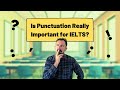 How Important Is Punctuation for IELTS?