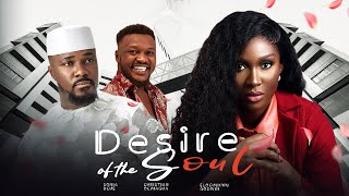 DESIRE OF THE SOUL - Sonia Uche, Christian Ochiagha, Elochukwu Godwin 2024 Nollywood Movie
