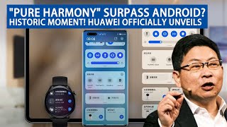 'Pure Harmony' Surpass Android?Historic Moment! Huawei Officially Unveils