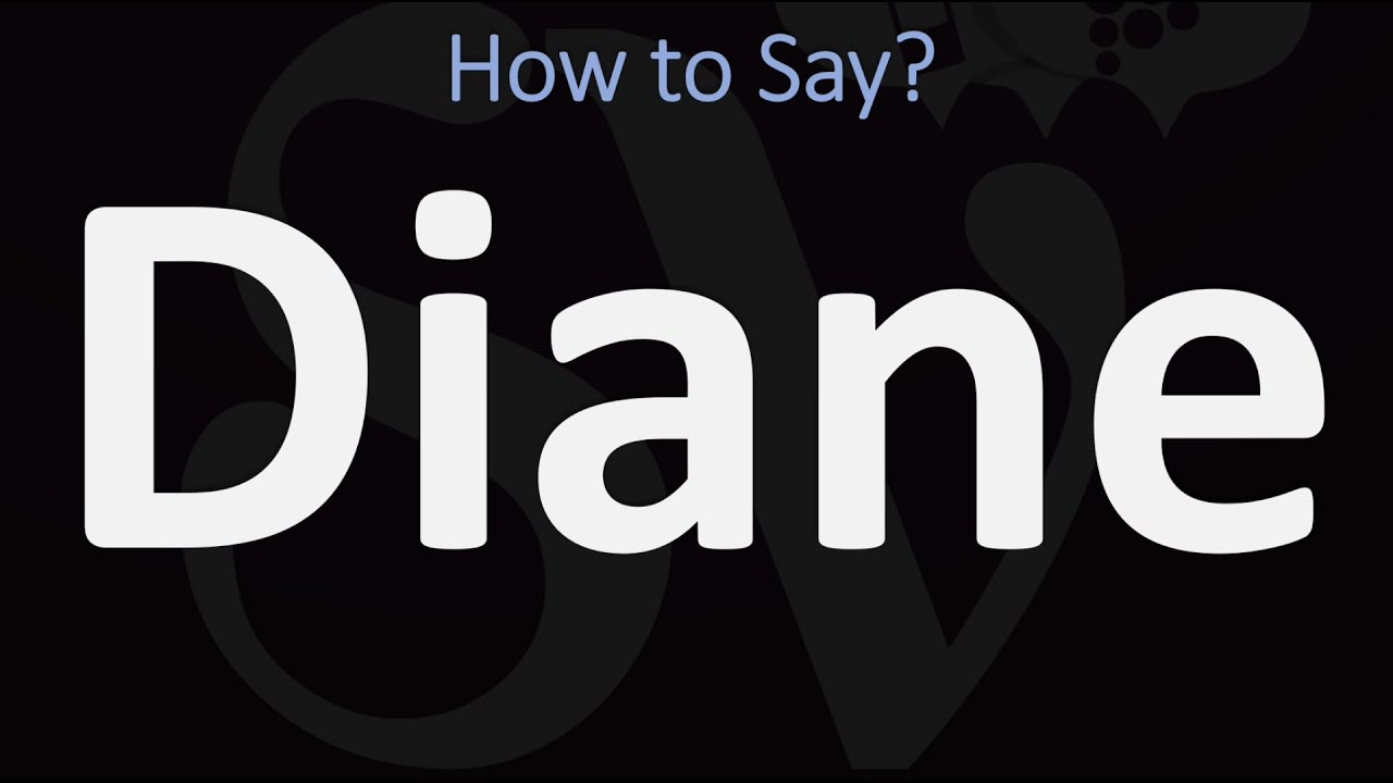 How To Pronounce Diane CORRECTLY YouTube