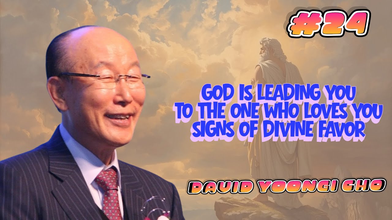 God Is Leading You to the One Who Loves You — Signs of Divine Favor | David Yonggi Cho ❤️ #24