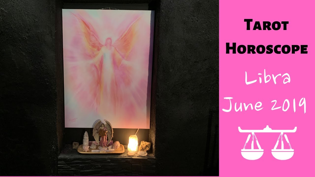 Libra June 2019 Tarot Horoscope