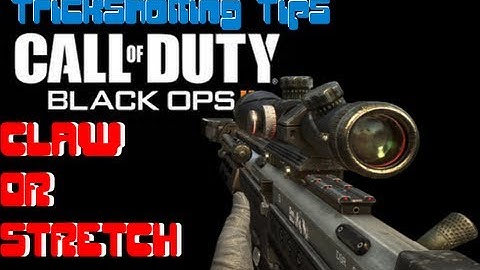 Trickshotting TIPS:How to play CLAW or STRETCH for trickshotting.