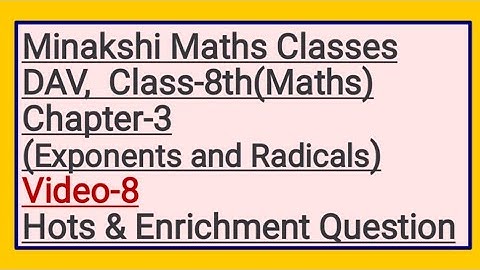 DAV Class-8(Maths) Chapter-3(Exponents and Radicals) Video-8  Hots & Enrichment Questions