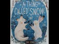 A Thing Called Snow | KIDS BOOK READ ALOUD