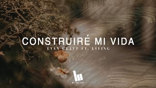 Evan Craft - Construiré Mi Vida ft. Living (Build My Life en Español) chords