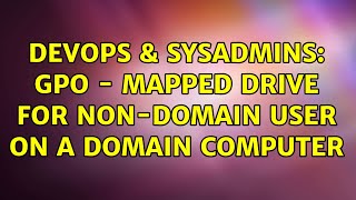 Celebrity DevOps & SysAdmins: GPO - Mapped drive for non-domain user on a domain computer Wealth