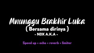 Menunggu Berakhir Luka - NDX A.K.A Speed up   lirik ( TREND TIKTOK )