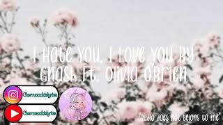 I Hate You, I Love You By Gnash Ft. Olivia O’Brien || 1 hour loop || Cherrucookielyrics