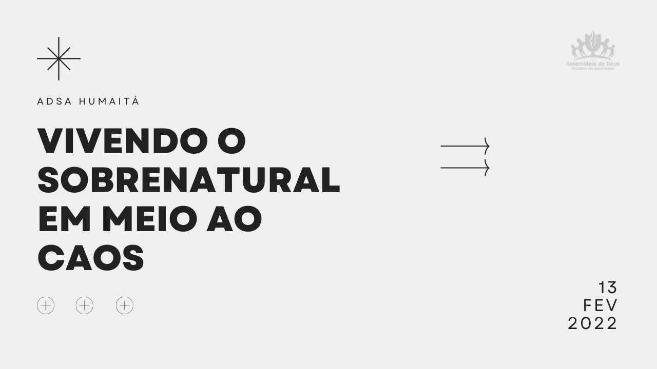 ADSA Humaitá - Vivendo o Sobrenatural em Meio ao Caos - 13/02/2022