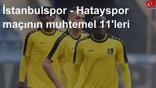 İstanbulspor - Hatayspor Maçının Muhtemel 11Leri