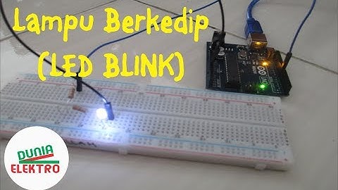 Cara membuat Led Berkedip (Blink) atau mati nyala dengan Arduino