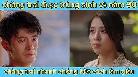 chàng trai có thể phát hiện ra được đồ cổ nhờ trùng sinh về năm 90