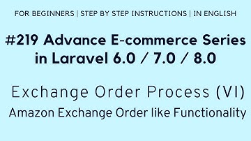 #219 Laravel 8 E-commerce | Exchange Order Process (VI) | Amazon Exchange Order like Functionality