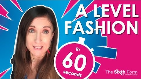 A Level Fashion & Textiles in 60 Seconds | Weston College Sixth Form