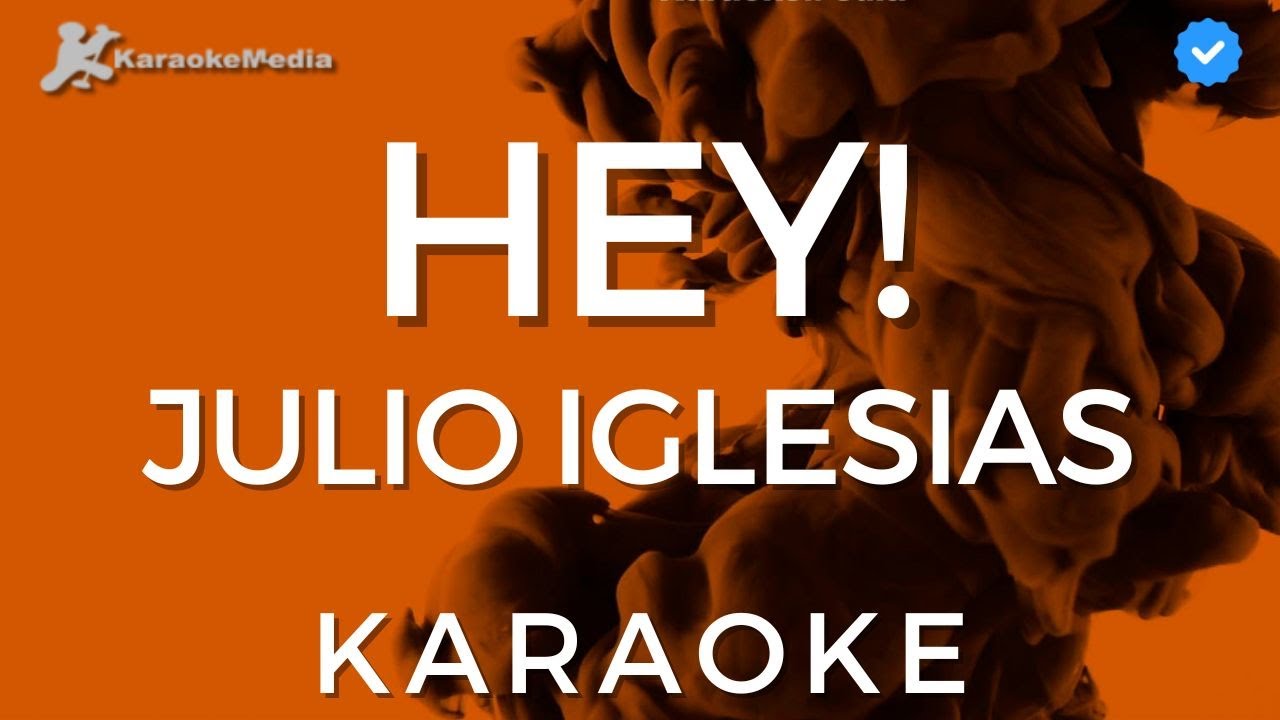 Julio Iglesias   Hey Karaoke Instrumental y letra