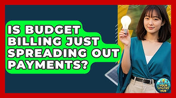 Is Budget Billing Just Spreading Out Payments? - Your Utilities Hub