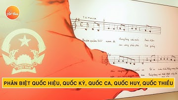 Phân biệt Quốc hiệu, Quốc kỳ, Quốc ca, Quốc huy, Quốc thiều | Xin Chào Việt Nam