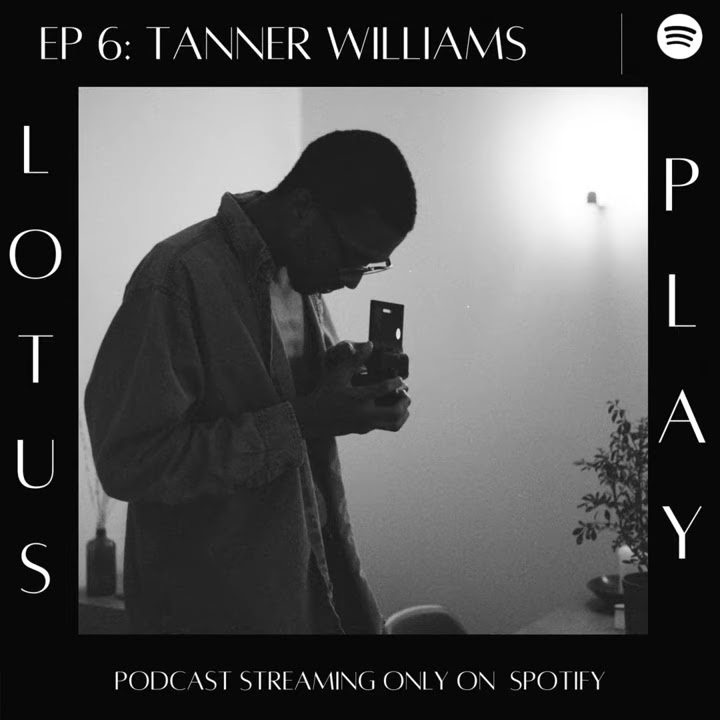 EP 6: Tanner Williams x Lotus Play