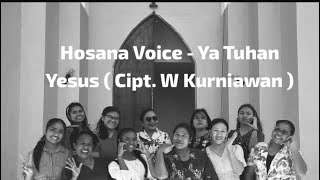 Hosana Voice - Ya Tuhan Yesus ( Cipt. W Kurniawan ) 